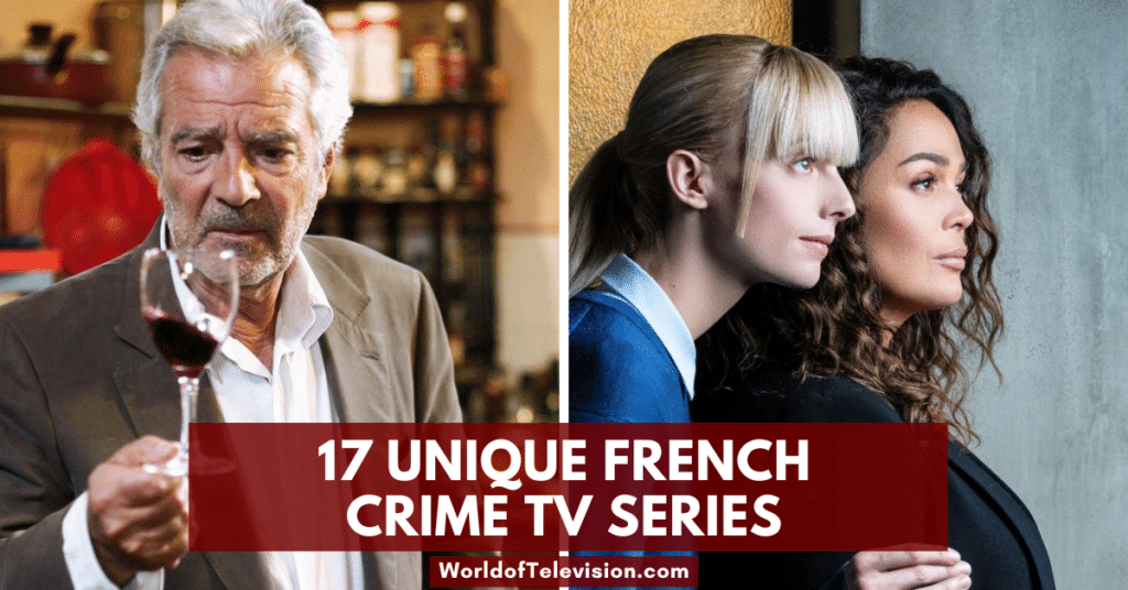 17 of the Best French Crime Dramas and Mystery TV Series WORLD OF TELEVISION