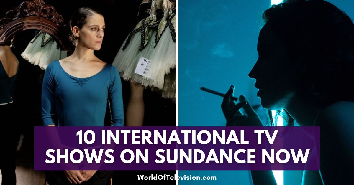 10 of the Best International TV Shows on Sundance Now 1 Best International TV Shows on Sundance Now