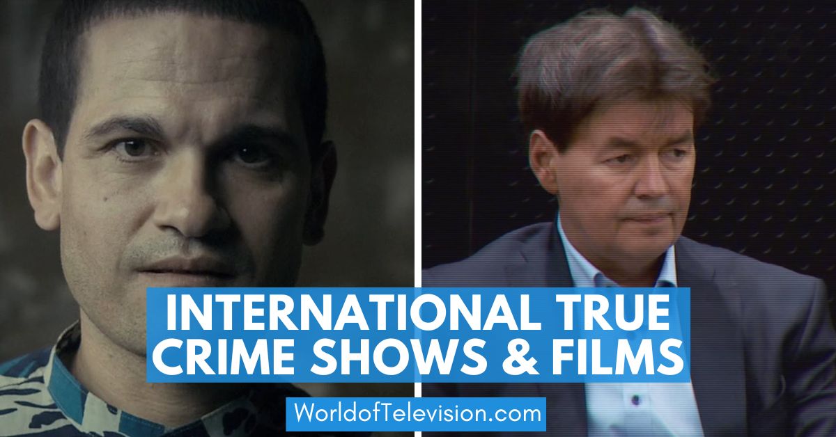 12 Engrossing International True Crime Shows & Films 1 international true crime shows and films
